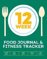 12-Week Food Journal and Fitness Tracker