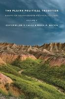 The Plains Political Tradition: Essays on South Dakota Political Culture