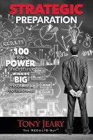 Strategic Preparation: 100 Proven Power Principles for Winning Big, Personally & Professionally