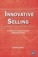 Innovative Selling: A Guide to Successful Corporate Professional Selling