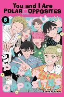 You and I Are Polar Opposites, Vol. 8: Volume 8