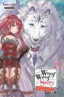 Woof Woof Story: I Told You to Turn Me Into a Pampered Pooch, Not Fenrir!, Vol. 3 (light novel)