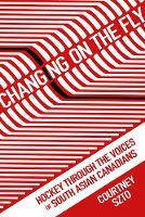 Changing on the Fly: Hockey Through the Voices of South Asian Canadians