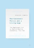 Macroeconomic Policy and a Living Wage: The Employment Act as Redistributive Economics, 1944–1969