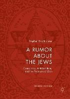 A Rumor about the Jews: Conspiracy, Anti-Semitism, and the Protocols of Zion