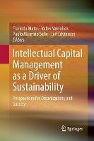 Intellectual Capital Management as a Driver of Sustainability: Perspectives for Organizations and Society