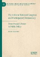 The African National Congress and Participatory Democracy: From People's Power to Public Policy