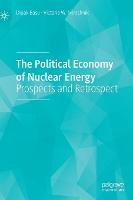 The Political Economy of Nuclear Energy: Prospects and Retrospect