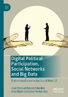 Digital Political Participation, Social Networks and Big Data: Disintermediation in the Era of Web 2.0