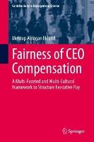 Fairness of CEO Compensation: A Multi-Faceted and Multi-Cultural Framework to Structure Executive Pay