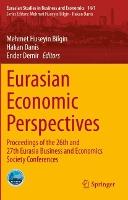 Eurasian Economic Perspectives: Proceedings of the 26th and 27th Eurasia Business and Economics Society Conferences