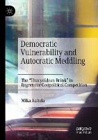 Democratic Vulnerability and Autocratic Meddling: The "Thucydidean Brink" in Regressive Geopolitical Competition