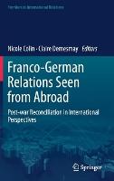 Franco-German Relations Seen from Abroad: Post-war Reconciliation in International Perspectives