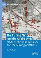 The Fishing Net and the Spider Web: Mediterranean Imaginaries and the Making of Italians