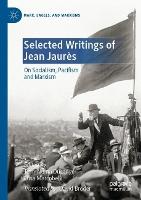Selected Writings of Jean Jaurès: On Socialism, Pacifism and Marxism