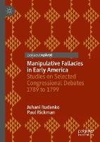 Manipulative Fallacies in Early America: Studies on Selected Congressional Debates 1789 to 1799