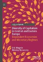 Diversity of Capitalism in Central and Eastern Europe: Dependent Economies and Monetary Regimes