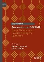 Economists and COVID-19: Ideas, Theories and Policies During the Pandemic
