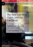 The New Cold War, China, and the Caribbean: Economic Statecraft, China and Strategic Realignments