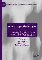 Organizing at the Margins: Theorizing Organizations of Struggle in the Global South