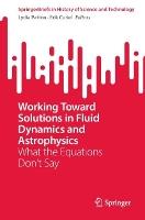 Working Toward Solutions in Fluid Dynamics and Astrophysics: What the Equations Don’t Say
