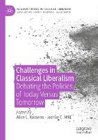 Challenges in Classical Liberalism: Debating the Policies of Today Versus Tomorrow