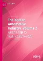 The Korean Automotive Industry, Volume 2: Asian Crisis to Today, 1997–2020