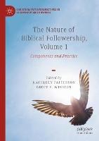 The Nature of Biblical Followership, Volume 1: Components and Practice