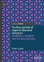 The Rise and Fall of Imperial Chemical Industries: Synthetics, Sensism and the Environment