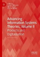 Advancing Information Systems Theories, Volume II: Products and Digitalisation