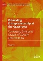 Rebuilding Entrepreneurship at the Grassroots: Converging Divergent Factors of Society and Economy