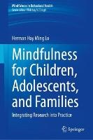 Mindfulness for Children, Adolescents, and Families: Integrating Research into Practice