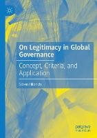 On Legitimacy in Global Governance: Concept, Criteria, and Application