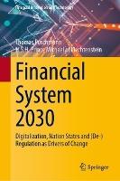 Financial System 2030: Digitalization, Nation States and (De-)Regulation as Drivers of Change