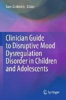 Clinician Guide to Disruptive Mood Dysregulation Disorder in Children and Adolescents