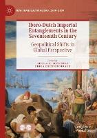 Ibero-Dutch Imperial Entanglements in the Seventeenth Century: Geopolitical Shifts in Global Perspective