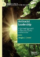 Antiracist Leadership: A Spiritual Approach to Diversity, Equity, and Inclusion