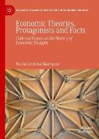 Economic Theories, Protagonists and Facts: Collected Essays in the History of Economic Thought
