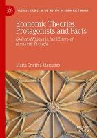 Economic Theories, Protagonists and Facts: Collected Essays in the History of Economic Thought