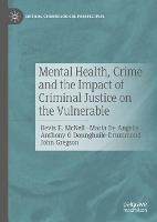 Mental Health, Crime and the Impact of Criminal Justice on the Vulnerable