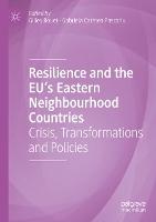 Resilience and the EU's Eastern Neighbourhood Countries: Crisis, Transformations and Policies