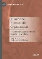 AI and the Humanistic Organization: Technology and Barriers to Human Flourishing