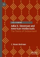 Adlai E. Stevenson and American Intellectuals: The Terms of Endearment