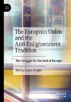 The European Union and the Anti-Enlightenment Tradition: The Struggle for the Soul of Europe