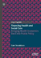 Financing Health and Social Care: Bringing Health Economics Back into Public Policy