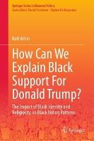 How Can We Explain Black Support For Donald Trump?: The Impact of Black Identity and Religiosity on Black Voting Patterns