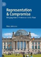 Representation & Compromise: Bringing Voters' Preferences to the Floor
