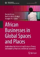 African Businesses in Global Spaces and Places: Implications for International Business Theory, Sustainability Practices and Ethical Leadership
