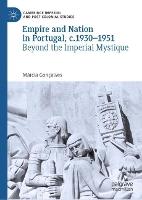 Empire and Nation in Portugal, c.1930-1951: Beyond the Imperial Mystique