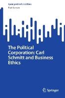 The Political Corporation: Carl Schmitt and Business Ethics